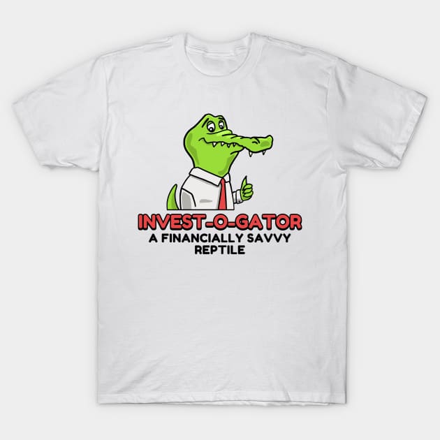 Alligator Invest-O-Gator finance savvy reptile T-Shirt by Mesyo